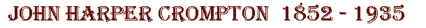 John haper Crompton 1852-1935